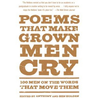 Poems That Make Grown Men Cry: 100 Men on the Words That Move Them [Paperback]