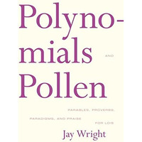Polynomials and Pollen: Parables, Proverbs, Paradigms and Praise for Lois [Paperback]