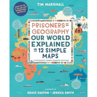 Prisoners of Geography: Our World Explained in 12 Simple Maps (Illustrated Young [Hardcover]
