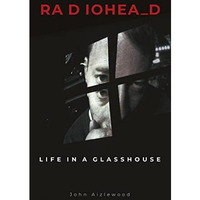 Radiohead: Life in a Glasshouse [Hardcover]