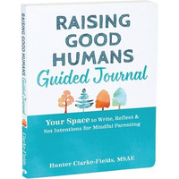 Raising Good Humans Guided Journal       [TRADE PAPER         ]