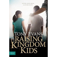 Raising Kingdom Kids: Giving Your Child a Living Faith [Hardcover]