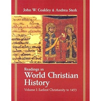 Readings in World Christian History: Volume 1: Earliest Christianity to 1453 [Paperback]