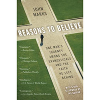 Reasons to Believe: One Man's Journey Among the Evangelicals and the Faith He Le [Paperback]