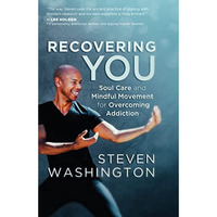 Recovering You: Soul Care and Mindful Movement for Overcoming Addiction [Paperback]