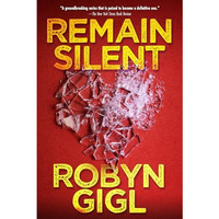 Remain Silent: A Chilling Legal Thriller from an Acclaimed Author [Hardcover]