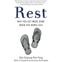 Rest: Why You Get More Done When You Work Less [Paperback]