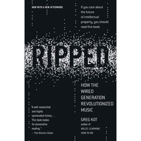 Ripped: How the Wired Generation Revolutionized Music [Paperback]