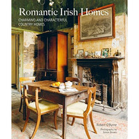 Romantic Irish Homes: Charming and characterful country homes [Hardcover]