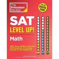 SAT Level Up! Math: 300+ Easy, Medium, and Hard Drill Questions for Scoring Succ [Paperback]