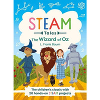 STEAM Tales - The Wizard of Oz: The children's classic with 20 hands-on STEAM ac [Hardcover]