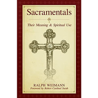 Sacramentals and Sacred Signs : Their Meaning and Spiritual Use [Paperback]