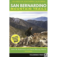 San Bernardino Mountain Trails: 100 Hikes in Southern California [Paperback]
