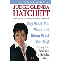 Say What You Mean and Mean What You Say!: Saving Your Child from a Troubled Worl [Paperback]