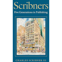 Scribners: Five Generations in Publishing [Hardcover]