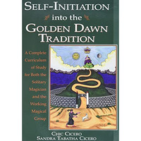 Self-Initiation Into The Golden Dawn Tradition: A Complete Curriculum Of Study F [Paperback]