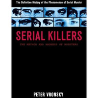Serial Killers: The Method and Madness of Monsters [Paperback]