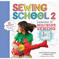 Sewing School ® 2: Lessons in Machine Sewing; 20 Projects Kids Will Love to [Paperback]