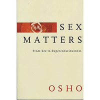 Sex Matters: From Sex to Superconsciousness [Paperback]