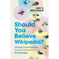 Should You Believe Wikipedia?: Online Communities and the Construction of Knowle [Paperback]