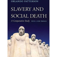 Slavery and Social Death: A Comparative Study, With a New Preface [Paperback]