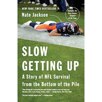Slow Getting Up: A Story of NFL Survival from the Bottom of the Pile [Paperback]