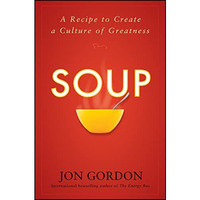 Soup: A Recipe to Create a Culture of Greatness [Hardcover]