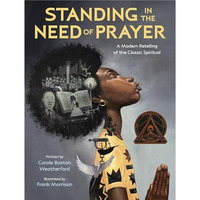 Standing in the Need of Prayer: A Modern Retelling of the Classic Spiritual [Hardcover]