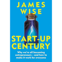 Start-Up Century: Why we're all becoming entrepreneurs - and how to make it work [Hardcover]