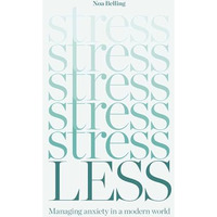 Stress Less: Managing anxiety in a modern world [Paperback]
