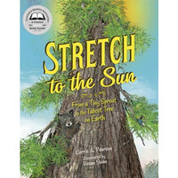 Stretch to the Sun: From a Tiny Sprout to the Tallest Tree on Earth [Hardcover]