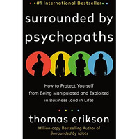 Surrounded by Psychopaths: How to Protect Yourself from Being Manipulated and Ex [Paperback]