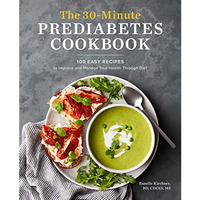 The 30-Minute Prediabetes Cookbook: 100 Easy Recipes to Improve and Manage Your  [Paperback]