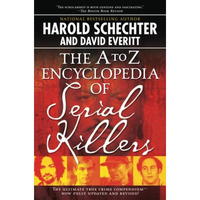 The A to Z Encyclopedia of Serial Killers [Paperback]