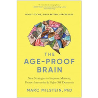 The Age-Proof Brain: New Strategies to Improve Memory, Protect Immunity, and Fig [Hardcover]