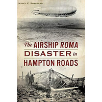 The Airship ROMA Disaster in Hampton Roads [Paperback]