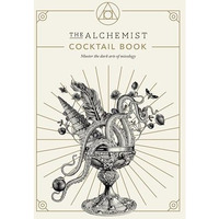 The Alchemist Cocktail Book: Master the dark arts of mixology [Hardcover]