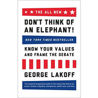 The All New Don't Think Of An Elephant!: Know Your Values And Frame The Debate [Paperback]