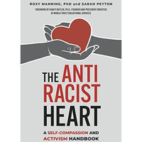 The Antiracist Heart: A Self-Compassion and Activism Handbook [Paperback]