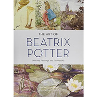 The Art of Beatrix Potter: Sketches, Paintings, and Illustrations [Hardcover]