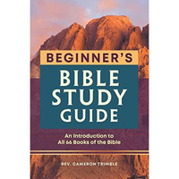 The Beginner's Bible Study Guide: An Introduction to All 66 Books of the Bib [Paperback]