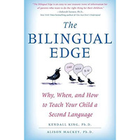 The Bilingual Edge: Why, When, and How to Teach Your Child a Second Language [Paperback]