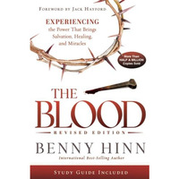 The Blood Revised  Edition: Experiencing the Power That Brings Salvation, Healin [Paperback]