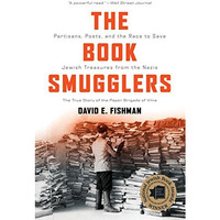 The Book Smugglers: Partisans, Poets, and the Race to Save Jewish Treasures from [Paperback]