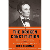 The Broken Constitution: Lincoln, Slavery, and the Refounding of America [Paperback]