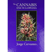 The Cannabis Encyclopedia: The Definitive Guide To Cultivation & Consumption Of  [Hardcover]