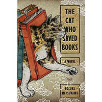 The Cat Who Saved Books: A Novel [Hardcover]