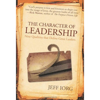 The Character Of Leadership: Nine Qualities That Define Great Leaders [Paperback]