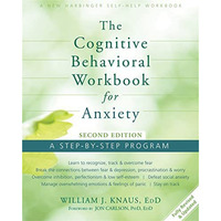 The Cognitive Behavioral Workbook for Anxiety: A Step-By-Step Program [Paperback]