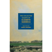 The Collected Essays of Elizabeth Hardwick [Paperback]